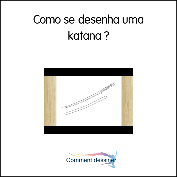 Como se desenha uma katana